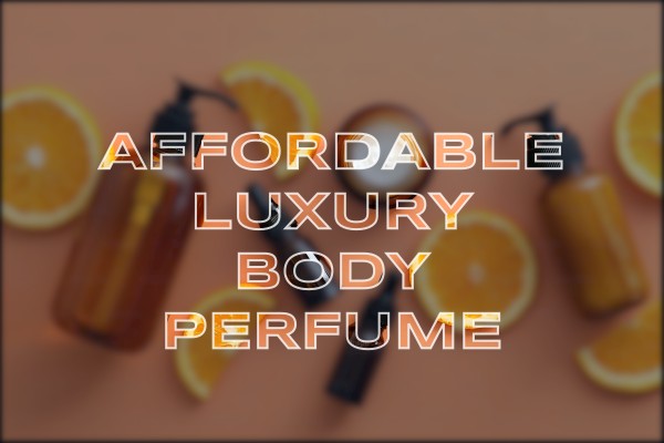 affordable luxury body perfume