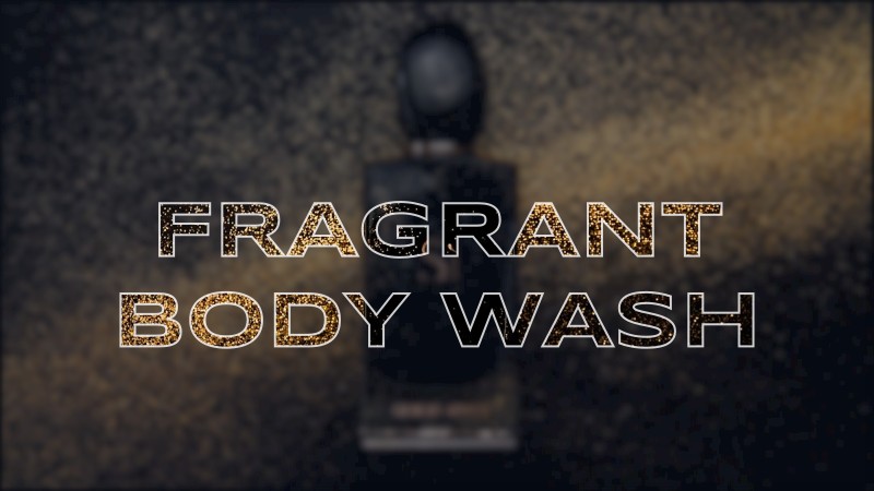 fragrant body wash