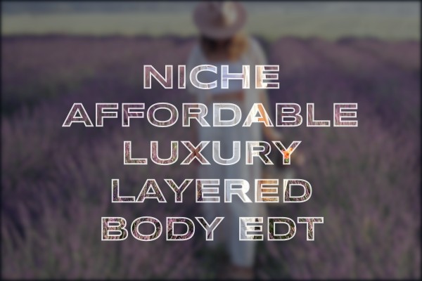 niche affordable luxury layered body edt
