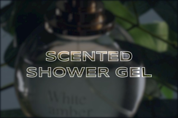 scented shower gel